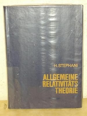 Allgemeine Relativitätstheorie : e. Einf. in d. Theorie d. Gravitationsfeldes von Hans Stephani