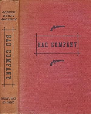 Seller image for BAD COMPANY. THE STORY OF CALIFORNIA'S LEGENDARY AND ACTUAL STAGE-ROBBERS, BANDITS, HIGHWAYMEN AND OUTLAWS FROM THE FIFTIES TO THE EIGHTIES. for sale by Legacy Books