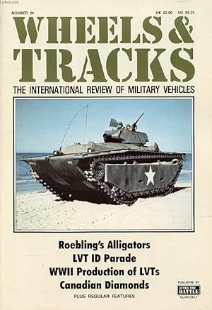 Image du vendeur pour WHEELS & TRACKS, N 24, THE INTERNATIONAL REVIEW OF MILITARY VEHICLES (Contents: Roebling's Alligators. LVT ID Parade. WWII Production of LVTs. Canadian Diamonds.) mis en vente par Le-Livre