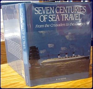 Seller image for SEVEN CENTURIES OF SEA TRAVEL. From the Crusaders to the Cruises. for sale by Parnassus Book Service, Inc