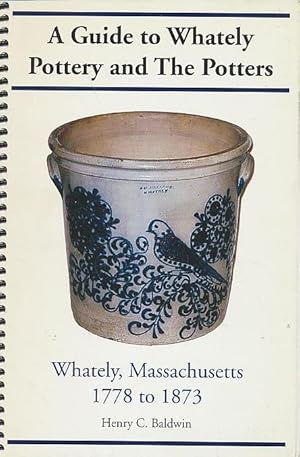 A guide to Whately pottery and the potters: Whately, Massachusetts, 1778 to 1873