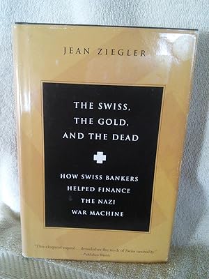 Seller image for The Swiss, The Gold, and the Dead: How Swiss Bankers Helped Finance the Nazi War Machine for sale by Prairie Creek Books LLC.