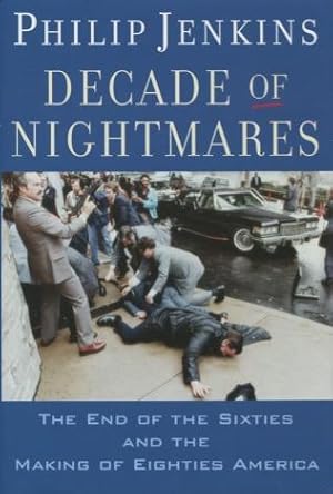 Imagen del vendedor de Decade of Nightmares: The End of the Sixties and the Making of Eighties America a la venta por Kenneth A. Himber