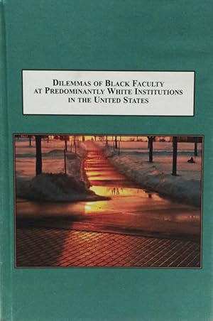 Dilemmas of Black Faculty at Predominately White Institutions in the United States, issues in the...