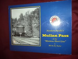 Seller image for Northern Pacific's Mullan Pass on the "Montana Short Line". Inscribed by the authors. for sale by BookMine