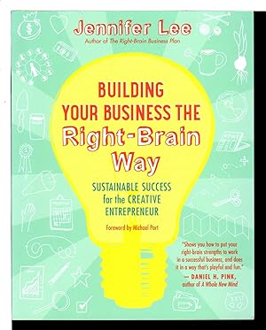 BUILDING YOUR BUSINESS THE RIGHT-BRAIN WAY: Sustainable Success for the Creative Entrepreneur.