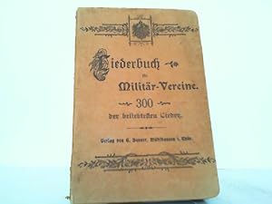 Liederbuch für Militär-Vereine enthaltend 300 Soldaten-, Studenten- und Gesellschaftslieder.