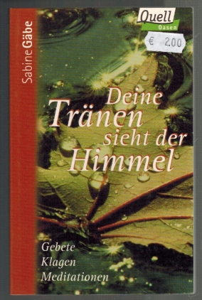 Bild des Verkufers fr Deine Trnen sieht der Himmel: Gebete, Klagen, Meditationen. hrsg. von Sabine Gbe zum Verkauf von Elops e.V. Offene Hnde