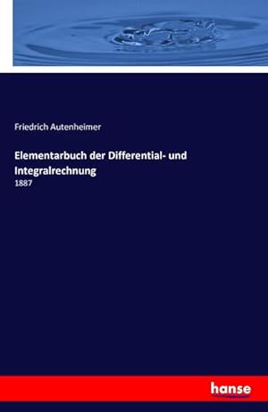 Bild des Verkufers fr Elementarbuch der Differential- und Integralrechnung : 1887 zum Verkauf von AHA-BUCH GmbH