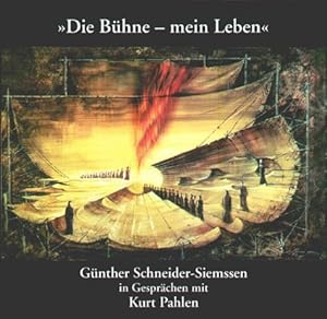 Die Bühne - mein Leben: Günther Schneider-Siemssen in Gesprächen mit Kurt Pahlen