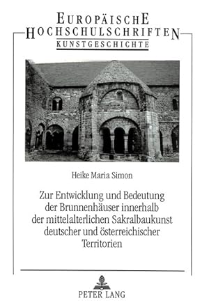 Seller image for Zur Entwicklung und Bedeutung der Brunnenhuser innerhalb der mittelalterlichen Sakralbaukunst deutscher und sterreichischer Territorien (Europische . / Publications Universitaires Europennes) for sale by KUNSTHAUS-STUTTGART