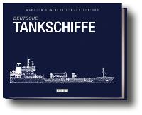 Deutsche Tankschiffe: Eine illustrierte Flottenliste der Tanker im deutschen Management nach dem ...