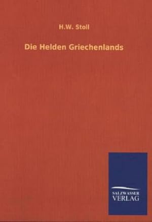 Seller image for Die Helden Griechenlands for sale by Versandbuchhandlung Kisch & Co.