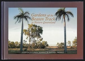 Immagine del venditore per Gardens off the Beaten Track in Western Queensland venduto da Hill End Books