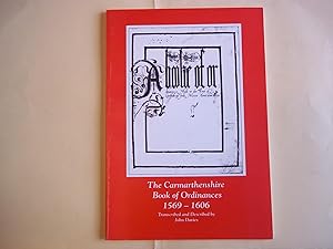 Imagen del vendedor de The Carmarthenshire Book of Ordinances: 1569-1606 a la venta por Carmarthenshire Rare Books