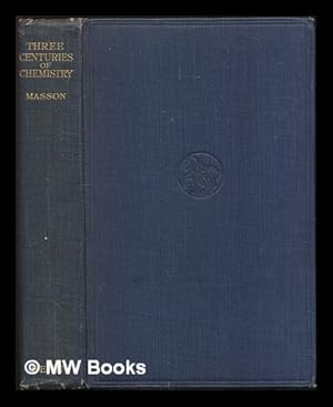 Image du vendeur pour Three Centuries of Chemistry: phases in the growth of a science mis en vente par MW Books Ltd.