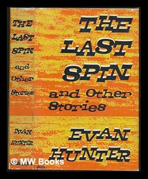 Seller image for The Last Spin : and other stories / Evan Hunter for sale by MW Books Ltd.