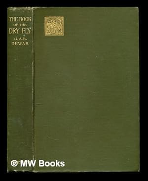 Imagen del vendedor de The book of the dry fly a la venta por MW Books Ltd.