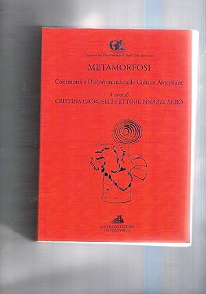 Immagine del venditore per Metamorfosi. Continuit e Discontinuit nelle Culture Americane. Contiene: Le Americhe: in(perenne) metamorfosi; Stati Uniti ed Europa nel secondo dopoguerra: tra ricostruzione e burden sharing; Maria Rosa Oliver: una metamorfosi ideologico-politica; ecc venduto da Libreria Gull