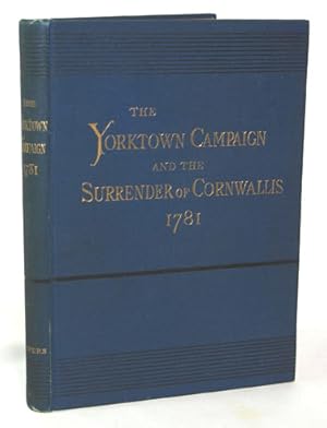 The Yorktown Campaign and The Surrender of Cornwallis 1781