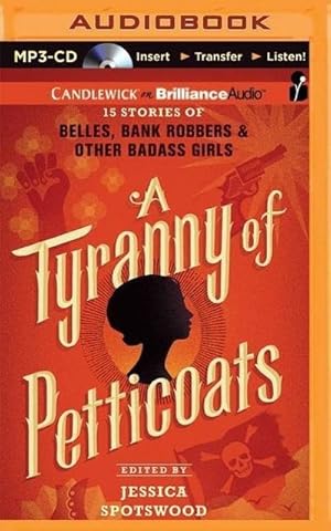 Bild des Verkufers fr A Tyranny of Petticoats: 15 Stories of Belles, Bank Robbers & Other Badass Girls zum Verkauf von AHA-BUCH