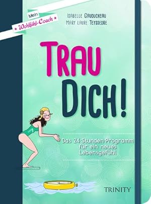 Image du vendeur pour Mein Wohlfhl-Coach - Trau dich!: Das 24-Stunden-Programm fr ein neues Lebensgefhl : Das 24-Stunden-Programm fr ein neues Lebensgefhl mis en vente par AHA-BUCH