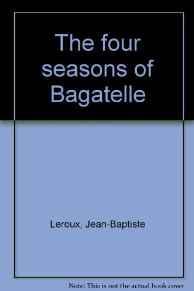 Seller image for Four seasons of Bagatelle, The for sale by Monroe Street Books