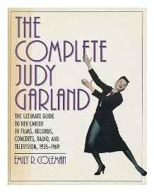 Seller image for Complete Judy Garland, The: The Ultimate Guide to Her Career in Films, Records, Concerts, Radio, and Television, 1935-1969 for sale by Monroe Street Books