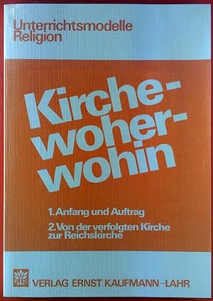 Seller image for Unterrichtsmodelle Religion. Kirche - woher - wohin. 1. Anfang und Auftrag / 2. von der verfolgten Kirche zur Reichskirche. for sale by biblion2