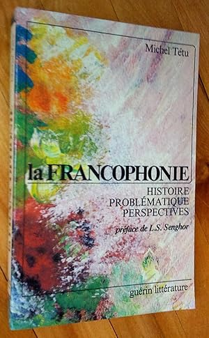 Seller image for La Francophonie: histoire, problmatique, perspectives for sale by Livresse