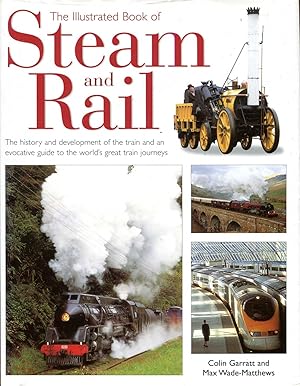 Seller image for The Illustrated Book of Steam and Rail - the history and development of the train and an evocative guide to the world's great train journeys for sale by Pendleburys - the bookshop in the hills