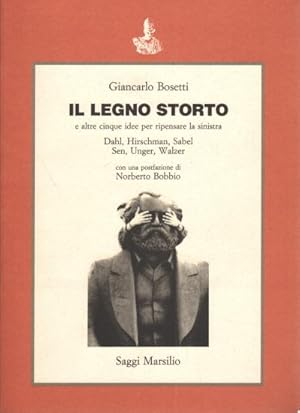 Imagen del vendedor de Il legno storto e altre cinque idee per ripensare la sinistra. Hirschman Walzer Sen Dahl Sabel Unger a la venta por Di Mano in Mano Soc. Coop