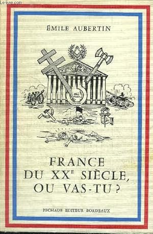 Bild des Verkufers fr FRANCE DU XXe SIECLE, OU VAS-TU ? zum Verkauf von Le-Livre