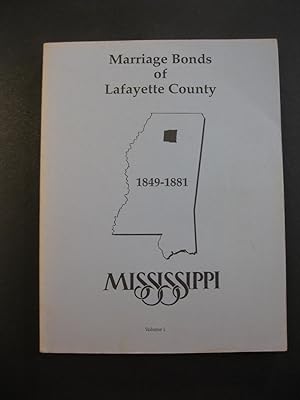 MARRIAGE BONDS OF LAFAYETTE COUNTY, MISSISSIPPI 1849-1881 Volume I