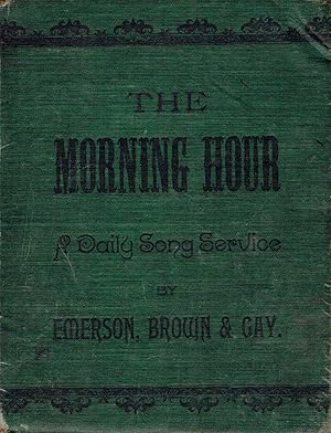Seller image for The Morning Hour: A Daily Song-service With Responsive Selections For Schools for sale by Kayleighbug Books, IOBA