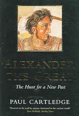 ALEXANDER THE GREAT - THE HUNT FOR A NEW PAST