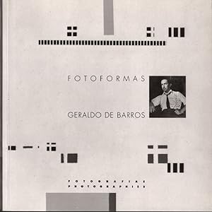 Geraldo de Barros: Fotoformas; Fotografias; Photographies [Sao Paulo, Museu da Imagem e do Som, 1...