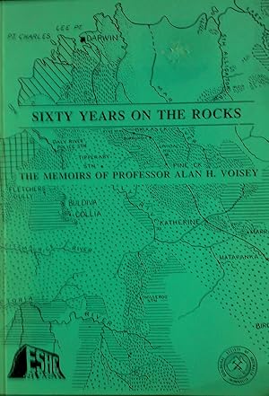 Imagen del vendedor de Sixty Years on the Rocks: The Memoirs of Professor Alan H. Voisey a la venta por Banfield House Booksellers