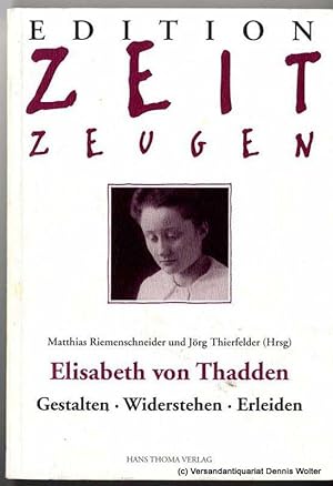 Elisabeth von Thadden : Gestalten - Widerstehen - Erleiden