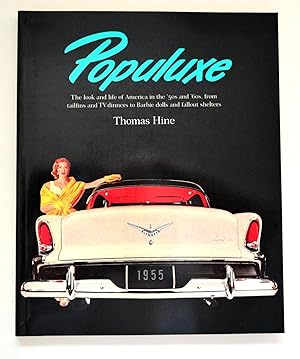 Imagen del vendedor de Populuxe: The Look And Life Of America In the 50's and 60's, from Tailfins And TV Dinners To Barbie Dolls And Fallout Shelters a la venta por Reeve & Clarke Books (ABAC / ILAB)