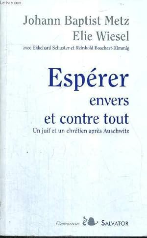 Seller image for ESPERER ENVERS ET CONTRE TOUT - UN JUIF ET UN CHRETIEN APRES AUSCHWITZ for sale by Le-Livre