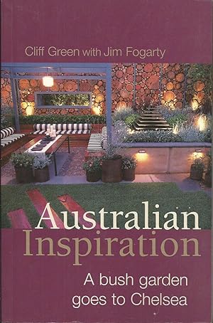 Seller image for Australian Inspiration. A Bush Garden Goes to Chelsea. for sale by Good Reading Secondhand Books
