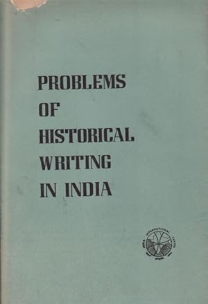 Problems of Historical Writing in India. Proceedings of the Seminar Held at the India Internation...
