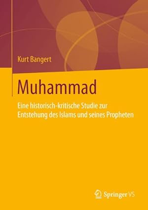 Bild des Verkufers fr Muhammad : Eine historisch-kritische Studie zur Entstehung des Islams und seines Propheten zum Verkauf von AHA-BUCH GmbH