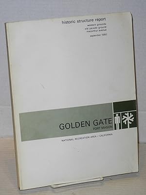 Seller image for Historic structure report Western grounds, Old Parade Ground and MacArthur Avenue, Fort Mason, Golden Gate Recreation Area [cover title Golden Gate Fort Mason] for sale by Bolerium Books Inc.