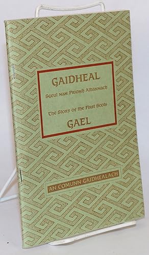 Gaidheal: sgeul nam priomh Albannach / Gael: the story of the first Scots