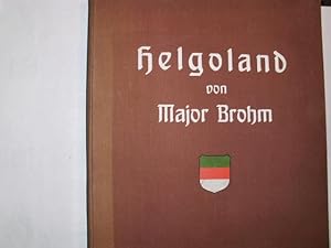 HELGOLAND IN GESCHICHTE UND SAGE Seine nachweisbaren Landverluste und seine Erhaltung. - Unter Be...