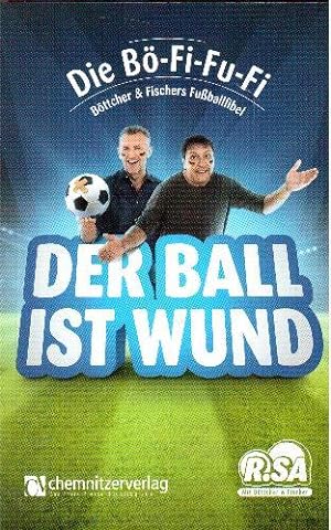 Der Ball ist wund. Die Bö-Fi-Fi - Böttcher & Fischers Fußballfibel