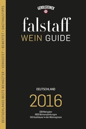 Bild des Verkufers fr Weinguide Deutschland 2016: Falstaff : 350 Weingter, 2500 Weinempfehlungen, 120 Gasthuser in den Weinregionen, 10 Rezepte von Top-Kchen aus den Regionen zum Verkauf von AHA-BUCH