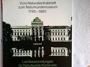 Bild des Verkufers fr Vom Naturalienkabinett zum Naturkundemuseum : 1785 - 1985. Landessammlungen fr Naturkunde Karlsruhe. [Hrsg.:] zum Verkauf von Herr Klaus Dieter Boettcher